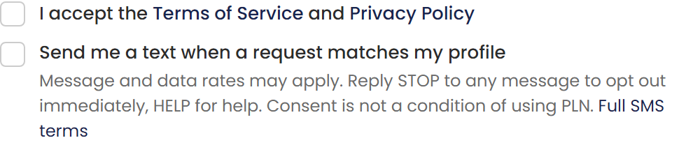 PLN sign-up form consent checkboxes: accepting the Terms of Service and Privacy Policy, and a separate unchecked box reading "Send me a text when a request matches my profile" with message-and-data-rates, STOP and HELP disclosure